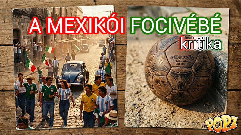 POPZ-KULTÚRA Filmajánló – A mexikói focivébé (2026)
